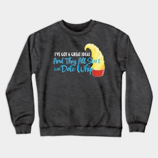 Dole Whip Ideas - For Darker Shirts Crewneck Sweatshirt